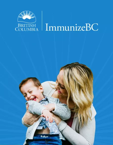 Woman holding and smiling at a laughing child. Immunize BC logo. 